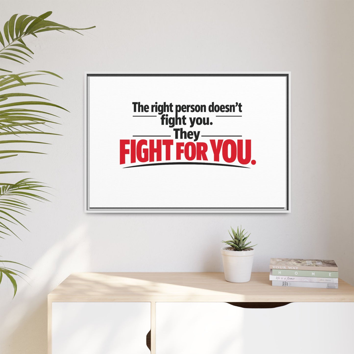 The Right Person Fights For You — Framed Matte Canvas Print"