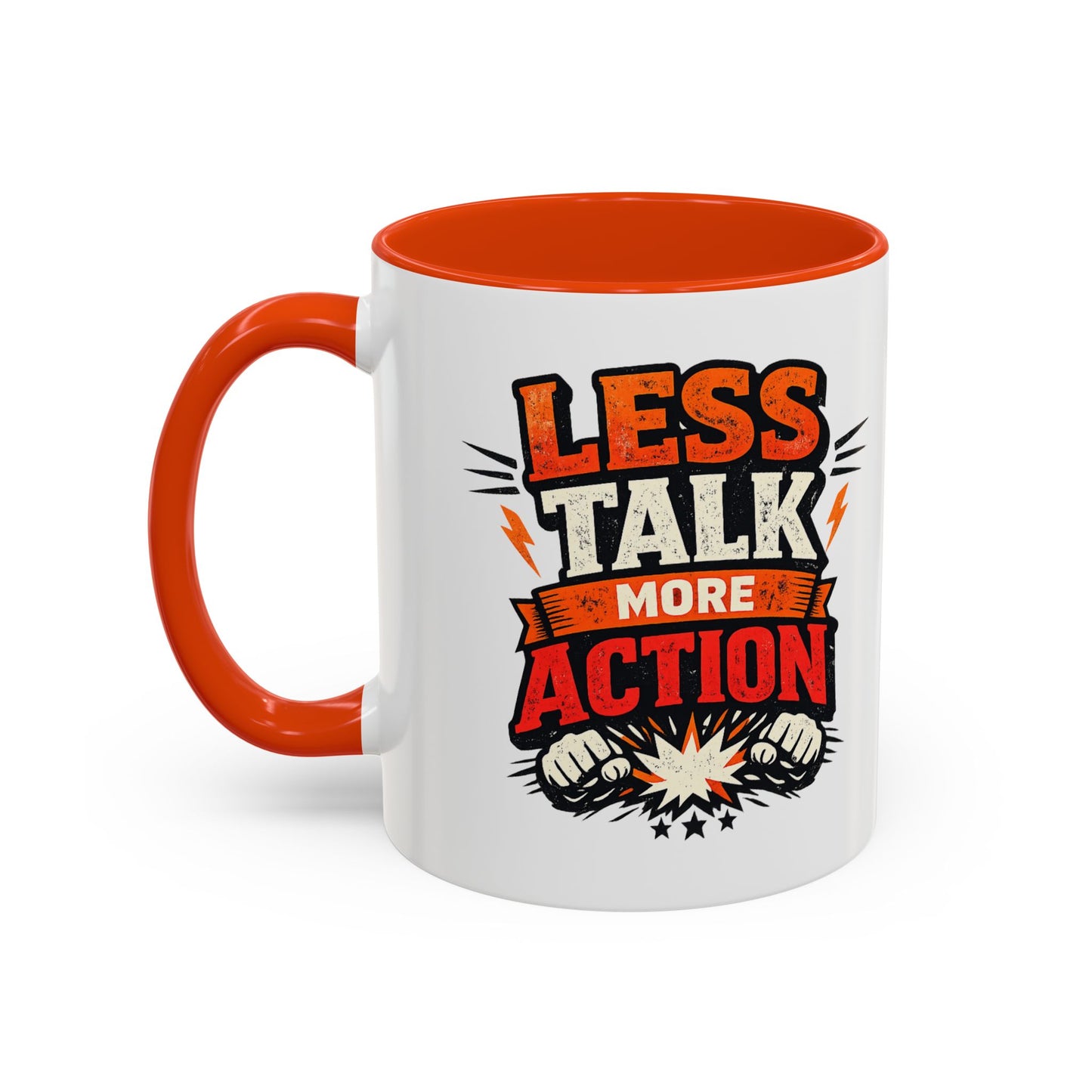 Less Talk More Action Ceramic Mug — Colorful 11oz & 15oz Coffee Cup