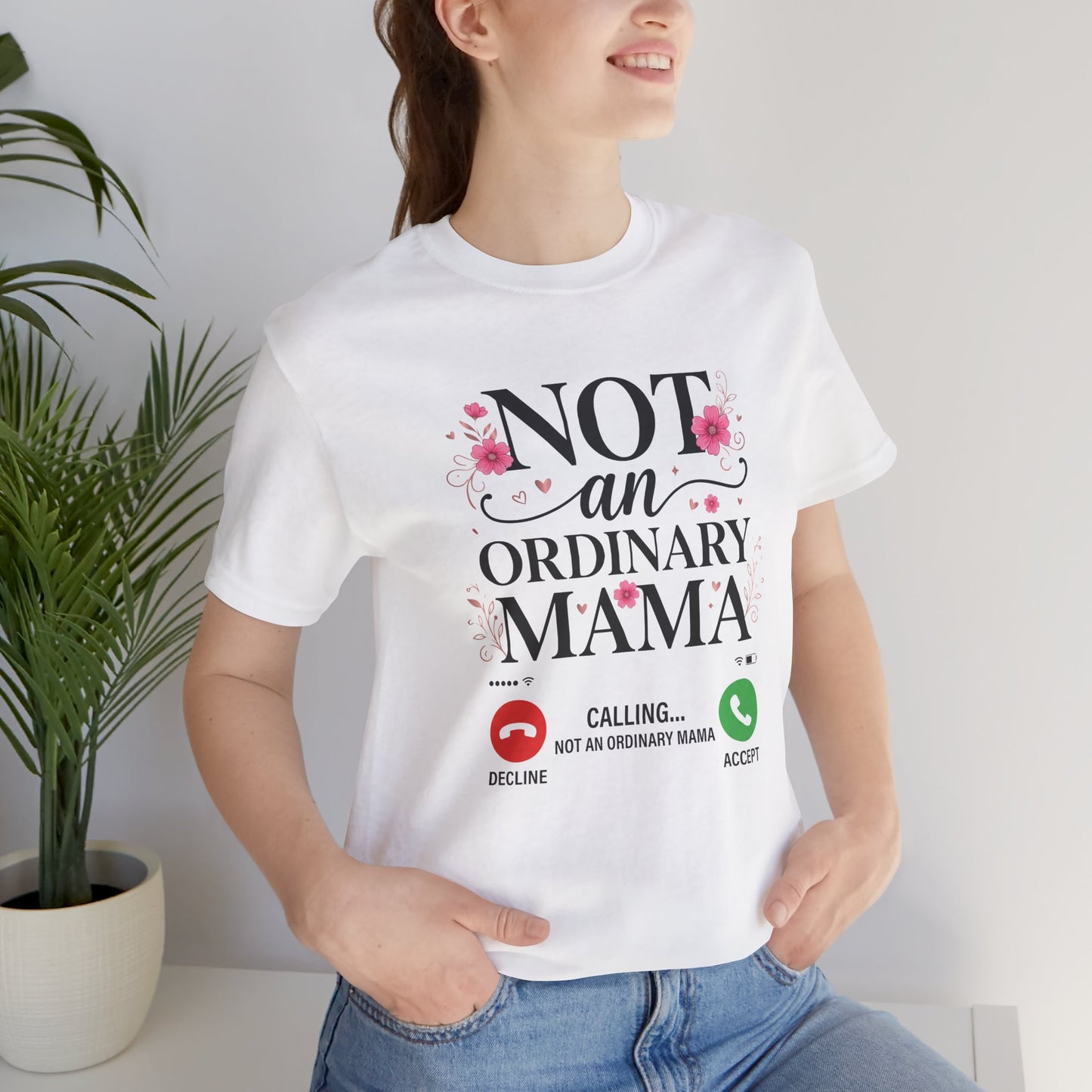 Not an Ordinary Mama T-Shirt — Graphic Mom Tee
