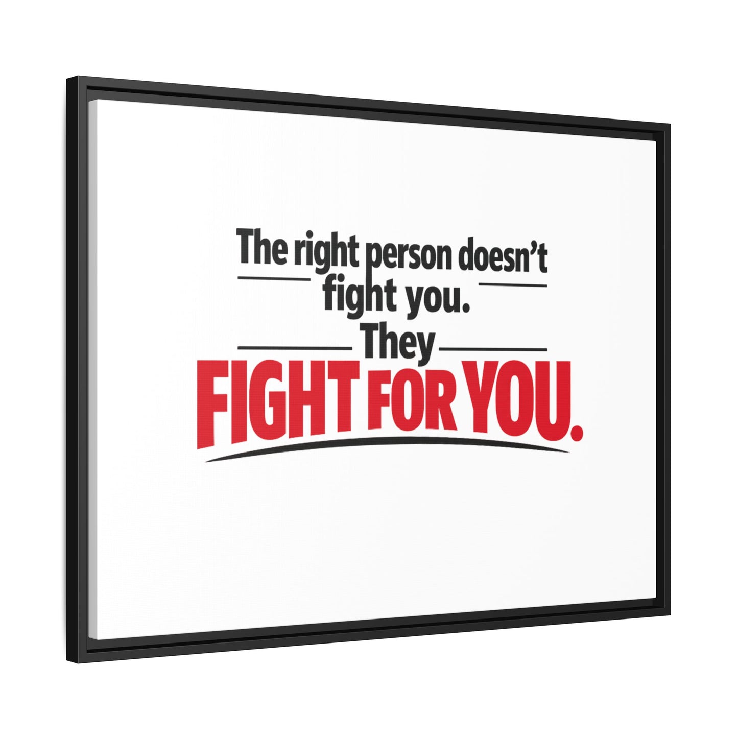 The Right Person Fights For You — Framed Matte Canvas Print"