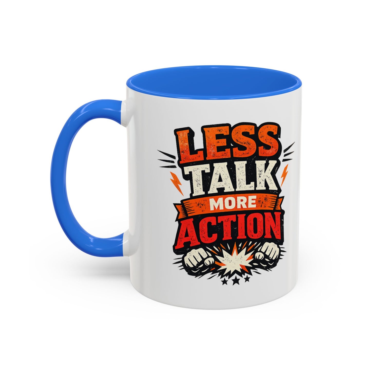 Less Talk More Action Ceramic Mug — Colorful 11oz & 15oz Coffee Cup