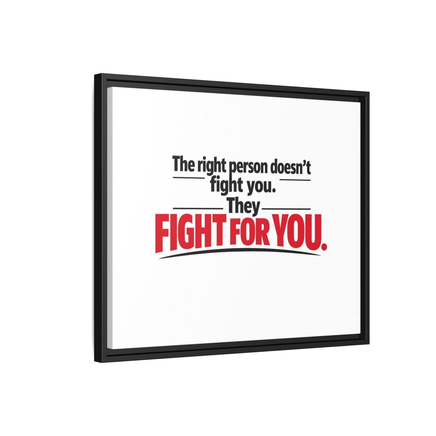 The Right Person Fights For You — Framed Matte Canvas Print"