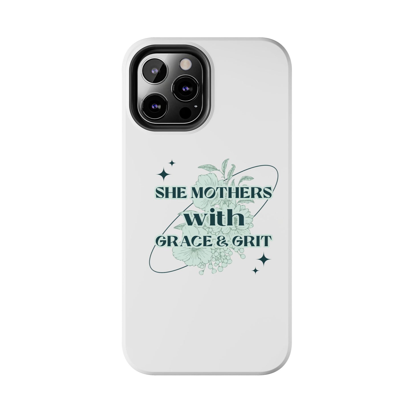 She Mothers With Grace And Grit – Phone Case