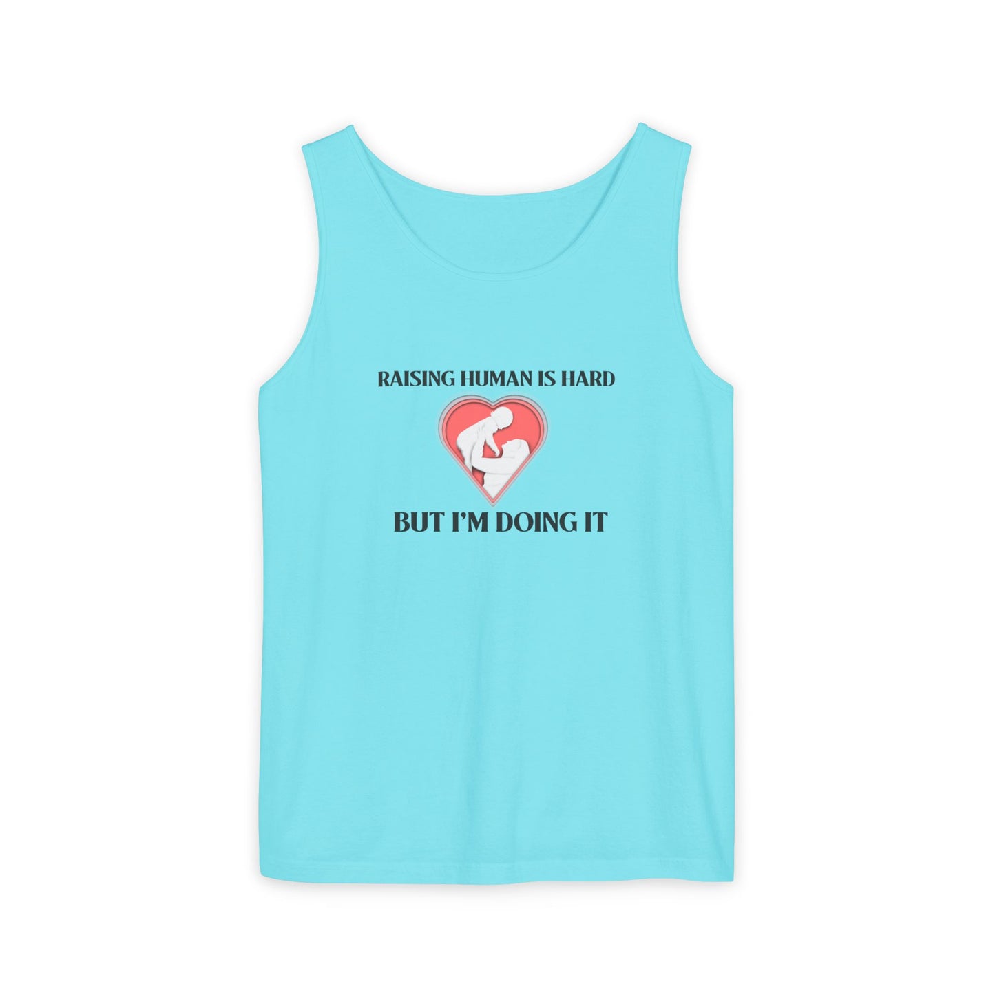 Raising Humans is Hard But I'm Doing It - Tank Top