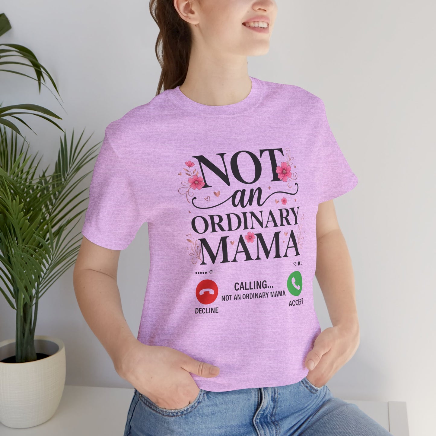 Not an Ordinary Mama T-Shirt — Graphic Mom Tee