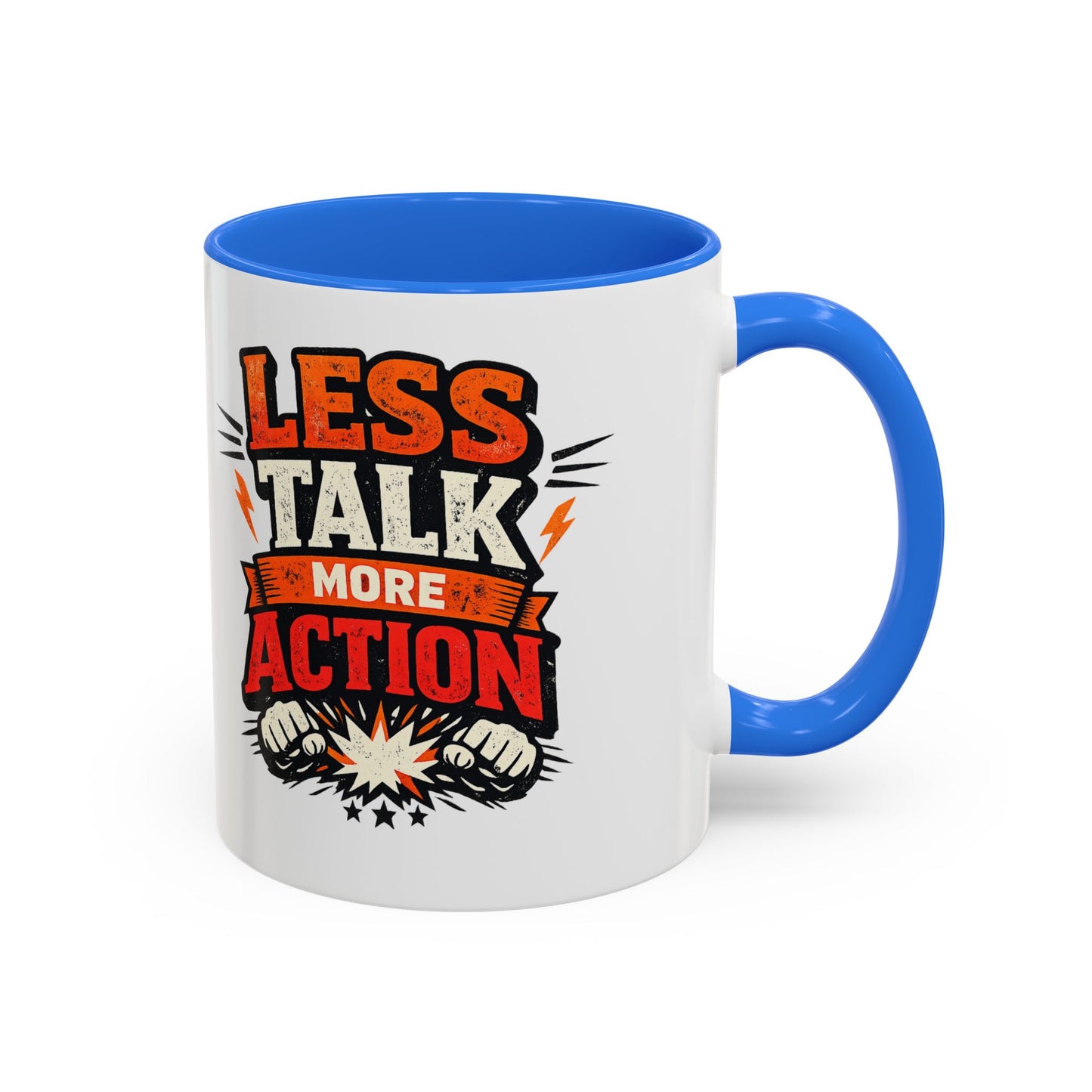 Less Talk More Action Ceramic Mug — Colorful 11oz & 15oz Coffee Cup