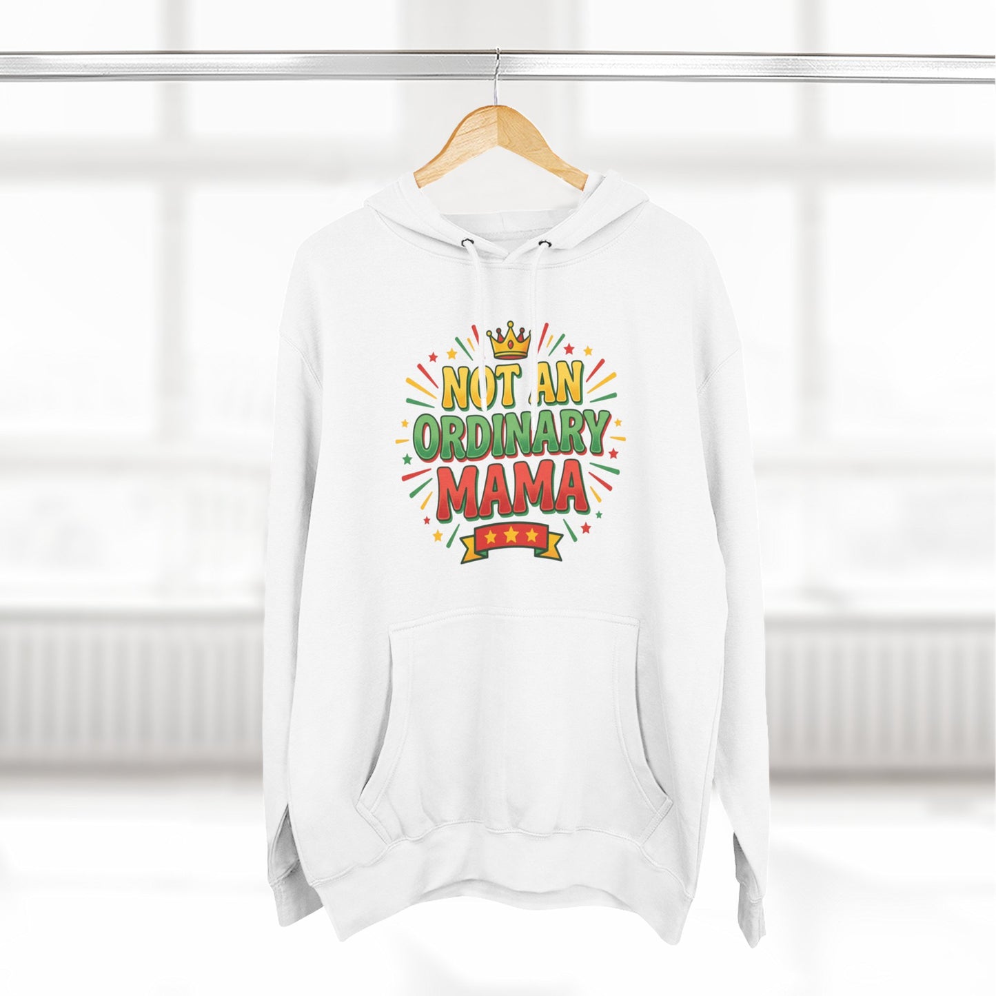 Not An Ordinary Mama Hoodie — Three-Panel Fleece Mother's Day Pullover