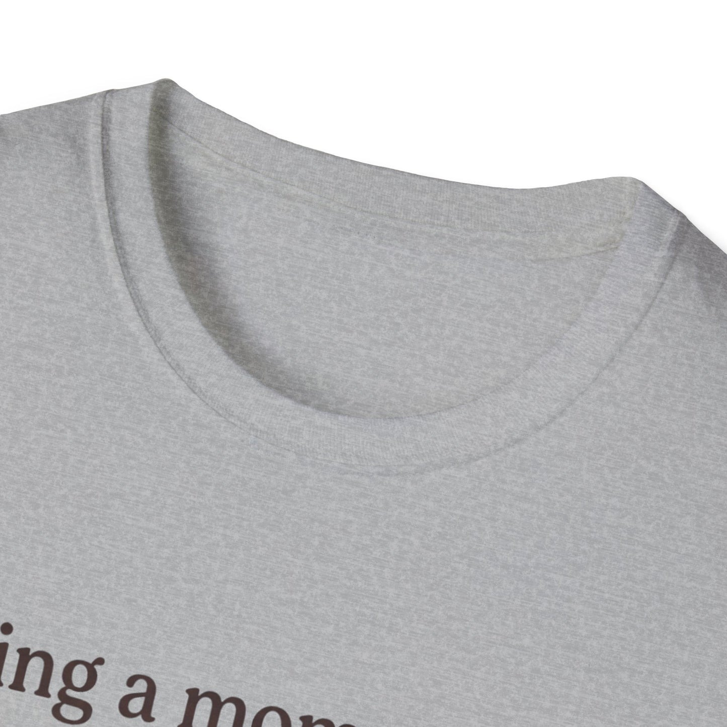 Mom Means Love T-Shirt — "Being a Mom Means Love That Never Pauses"