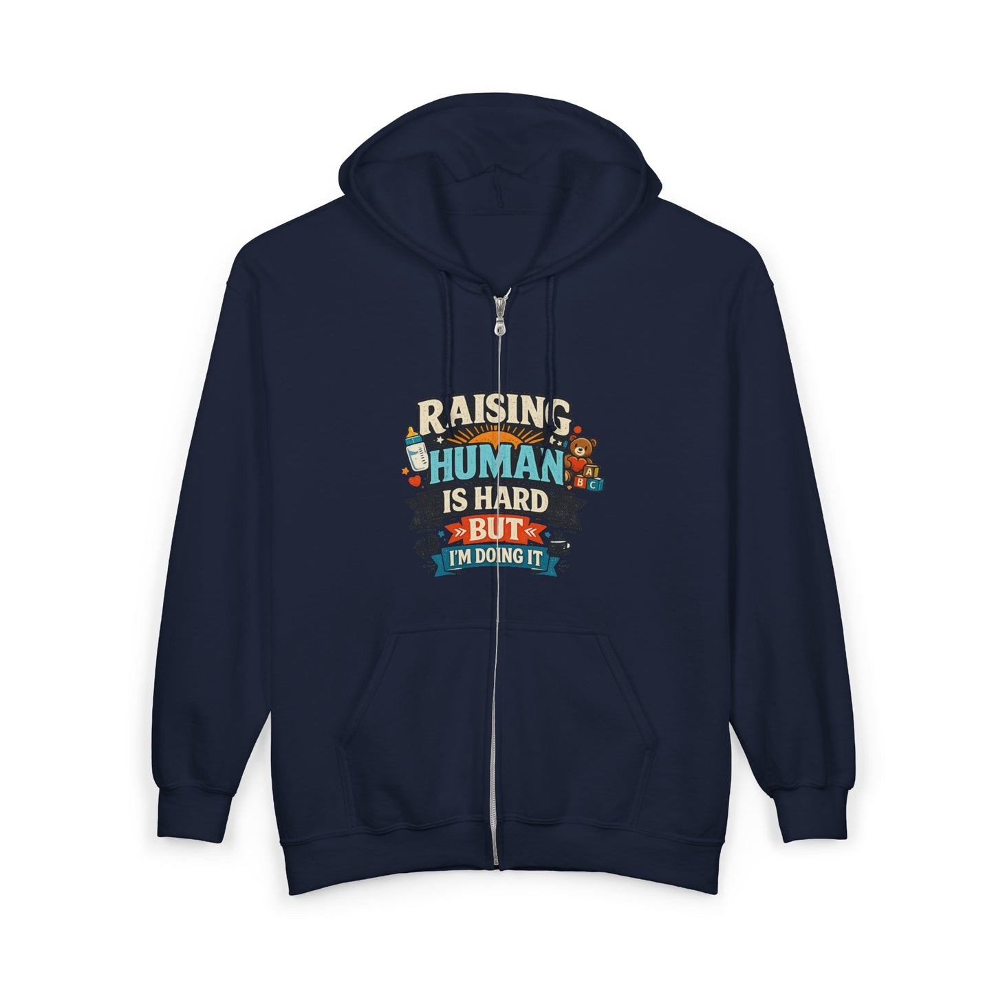 Raising a Human Is Hard But I'm Doing It Zip Hoodie