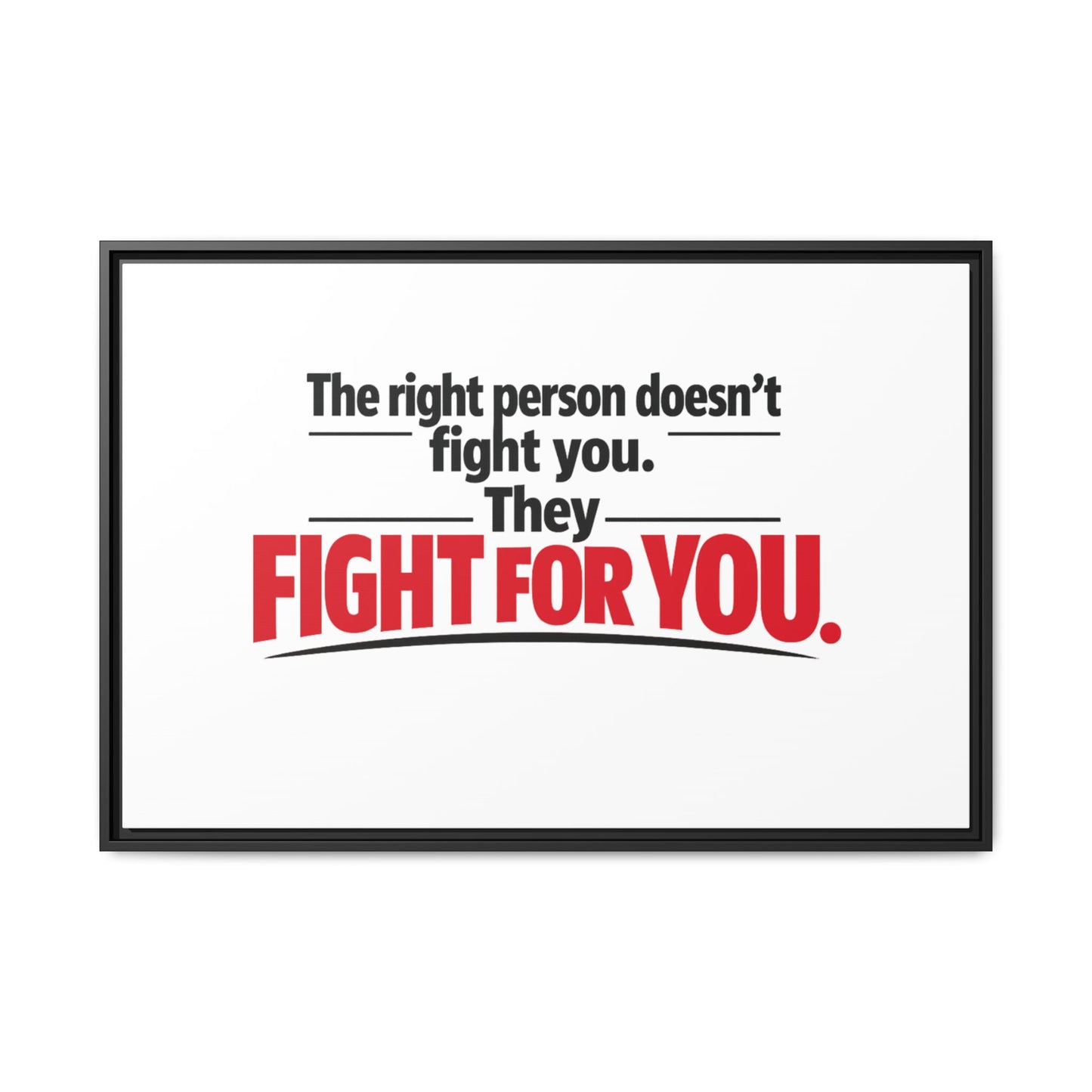 The Right Person Fights For You — Framed Matte Canvas Print"