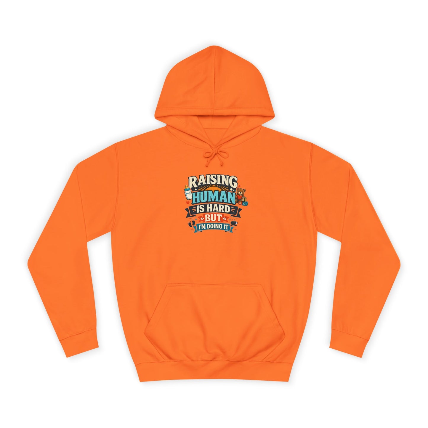 Parenthood Hoodie — “Raising Humans Is Hard But I’m Doing It” College Sweatshirt