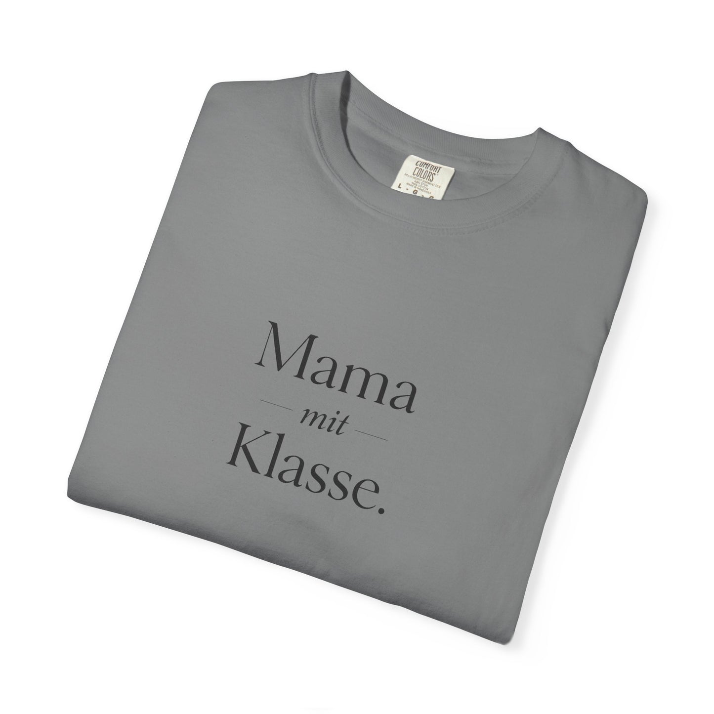 Mama mit Klasse T-Shirt — Stylish German 'Mama with Class' Tee