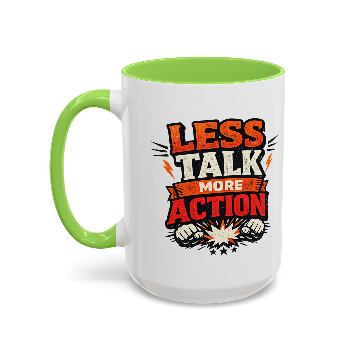 Less Talk More Action Ceramic Mug — Colorful 11oz & 15oz Coffee Cup