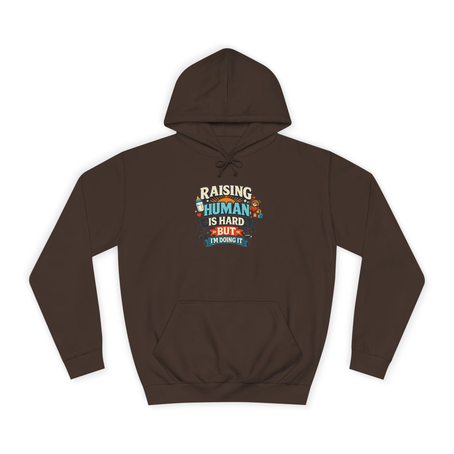 Parenthood Hoodie — “Raising Humans Is Hard But I’m Doing It” College Sweatshirt