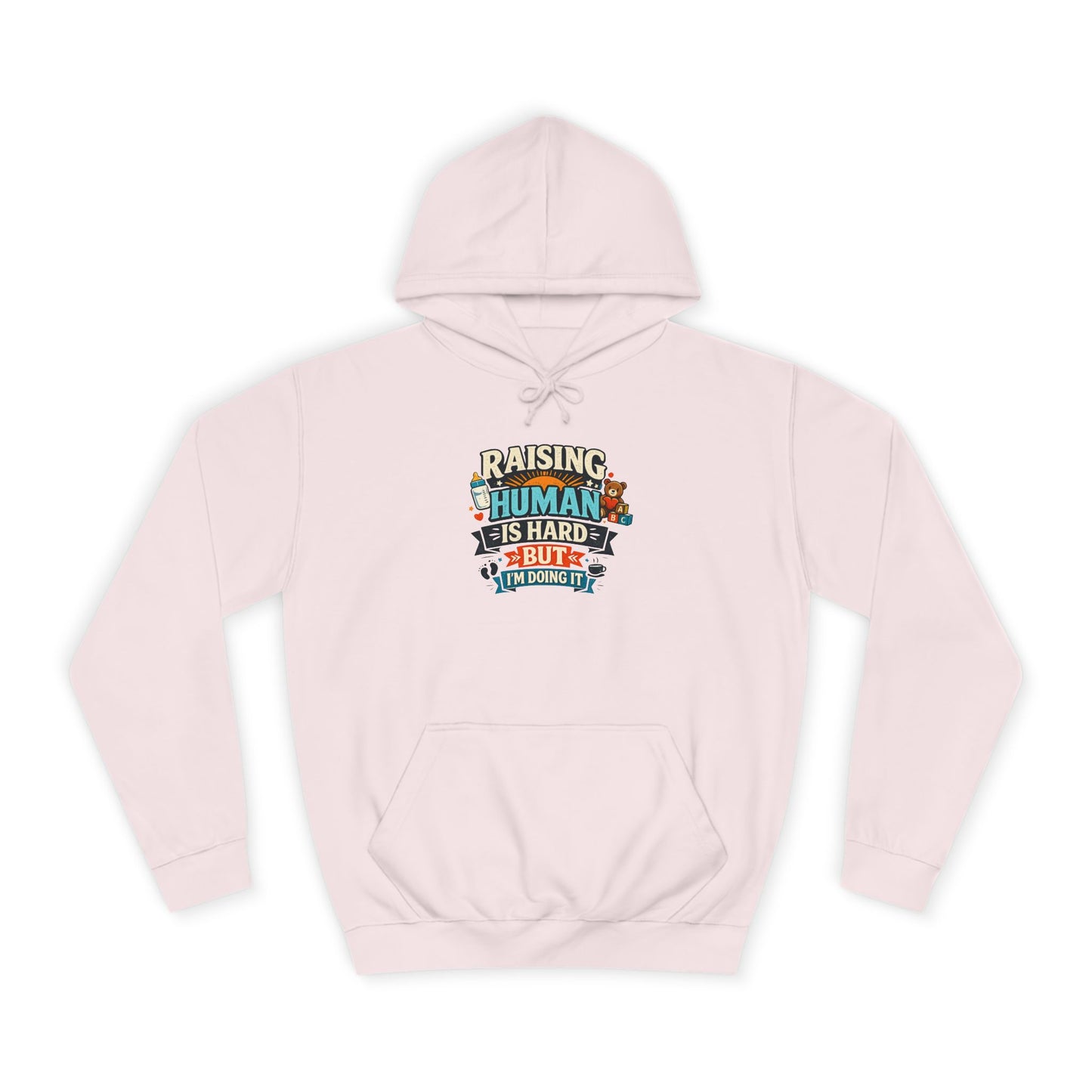 Parenthood Hoodie — “Raising Humans Is Hard But I’m Doing It” College Sweatshirt