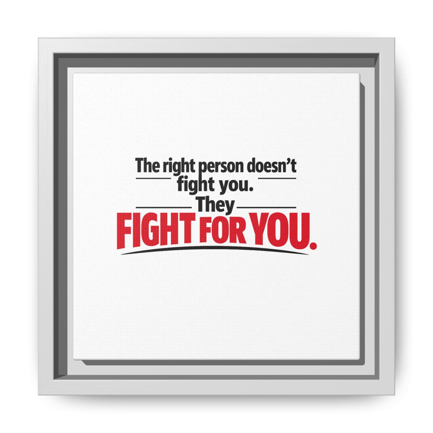The Right Person Fights For You — Framed Matte Canvas Print"