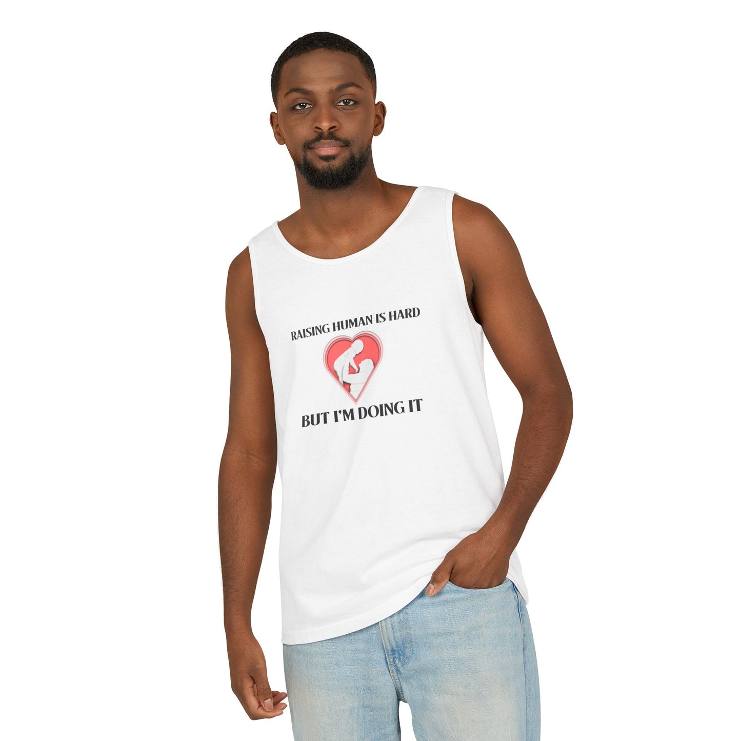 Raising Humans is Hard But I'm Doing It - Tank Top