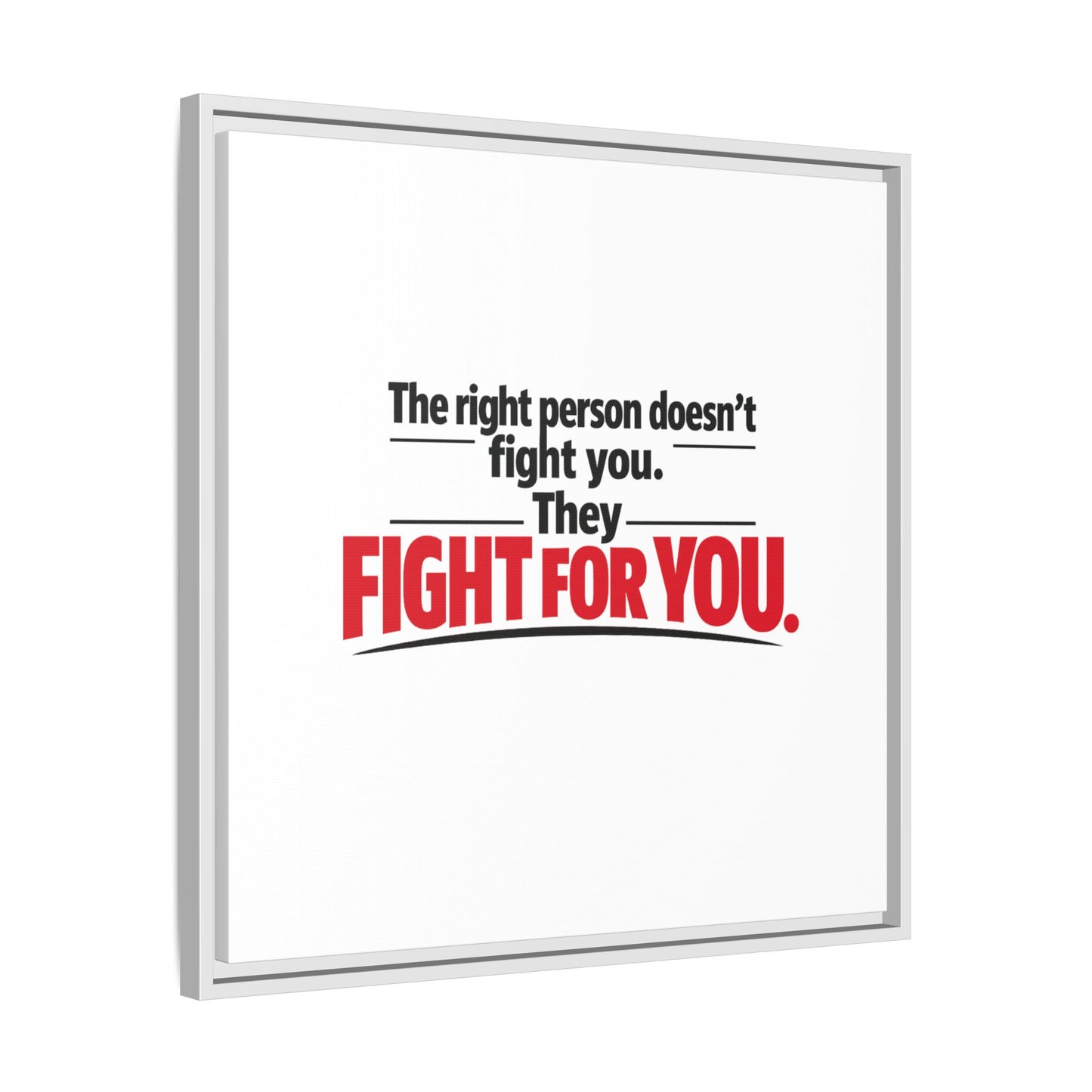 The Right Person Fights For You — Framed Matte Canvas Print"