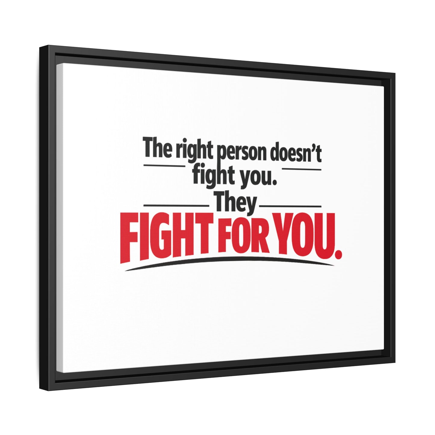 The Right Person Fights For You — Framed Matte Canvas Print"
