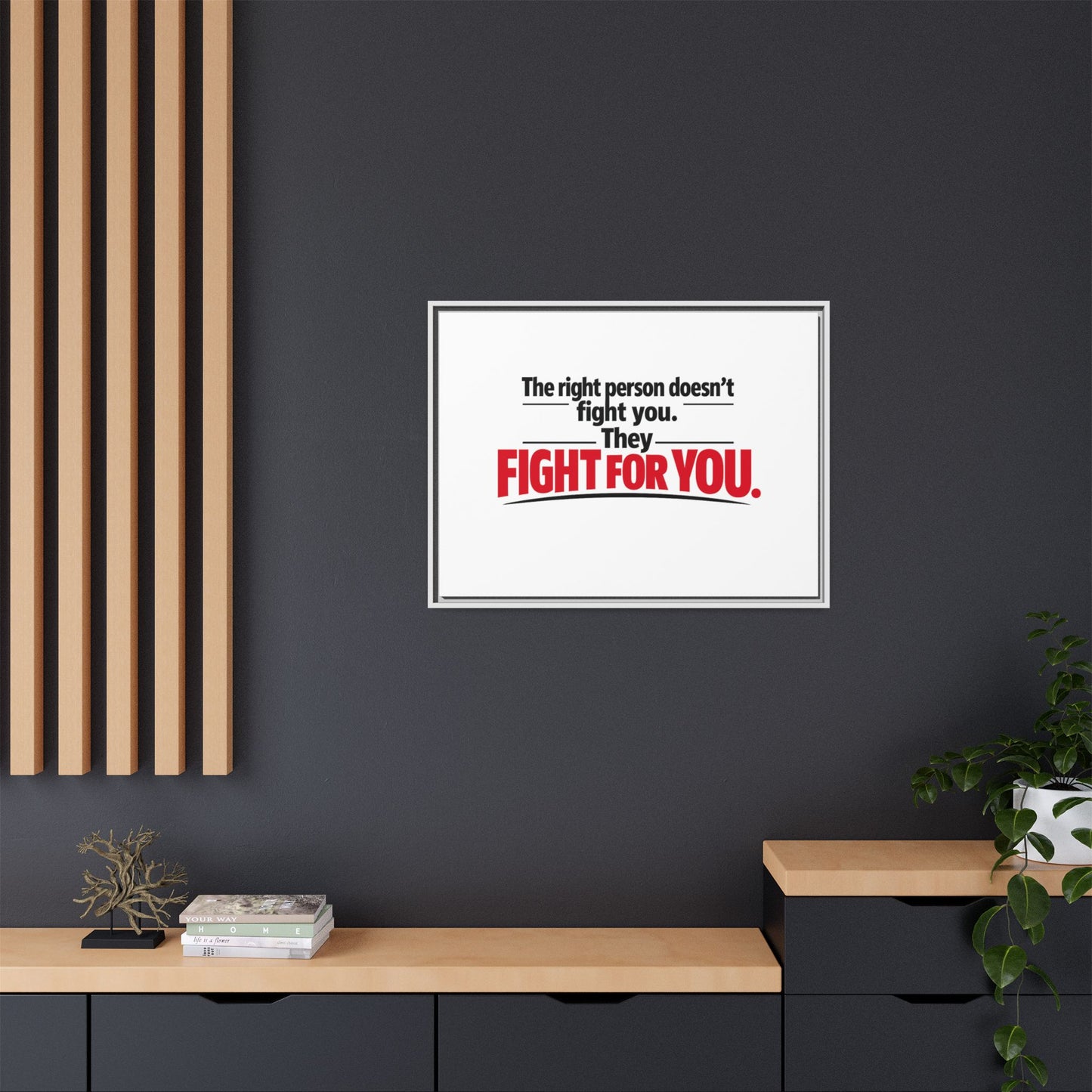 The Right Person Fights For You — Framed Matte Canvas Print"