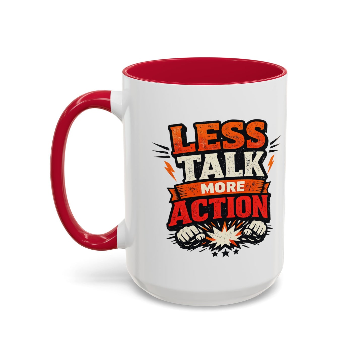Less Talk More Action Ceramic Mug — Colorful 11oz & 15oz Coffee Cup