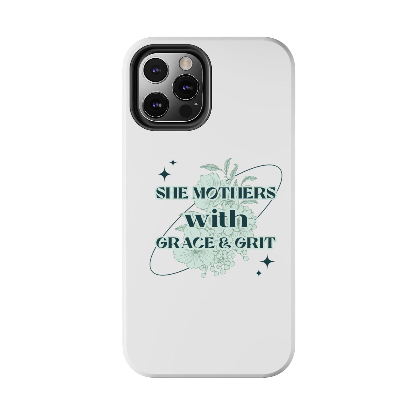 She Mothers With Grace And Grit – Phone Case