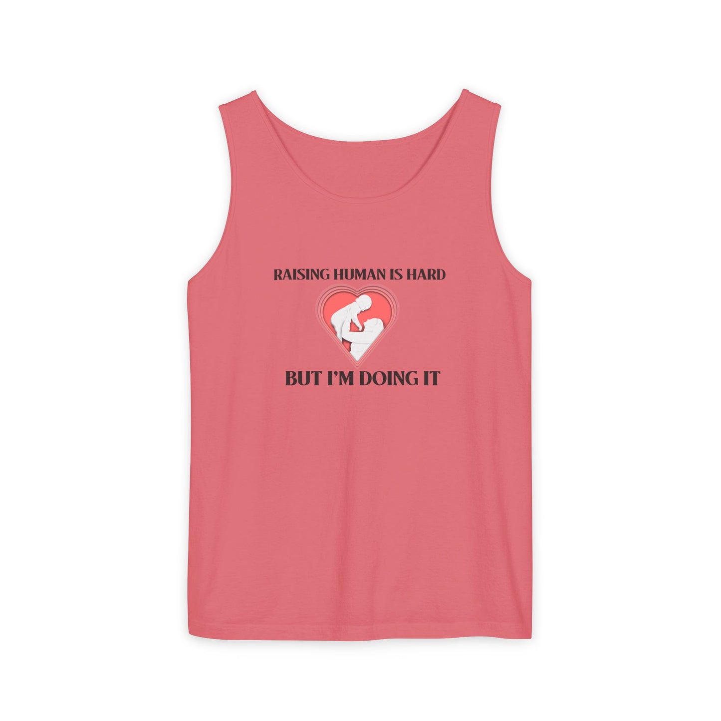 Raising Humans is Hard But I'm Doing It - Tank Top
