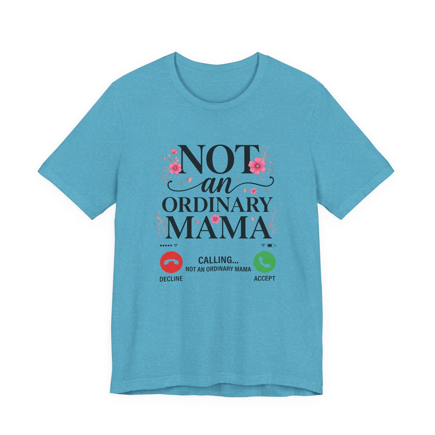 Not an Ordinary Mama T-Shirt — Graphic Mom Tee