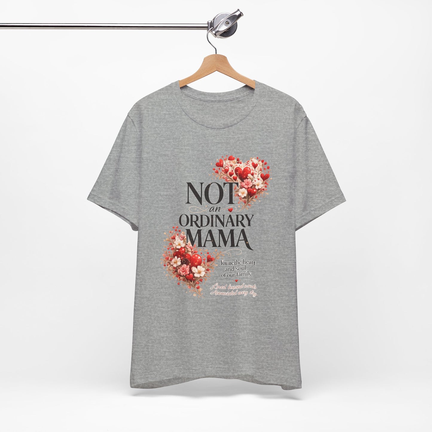 Not An Ordinary Mama T-Shirt — Mom Tee for Proud, Stylish Moms