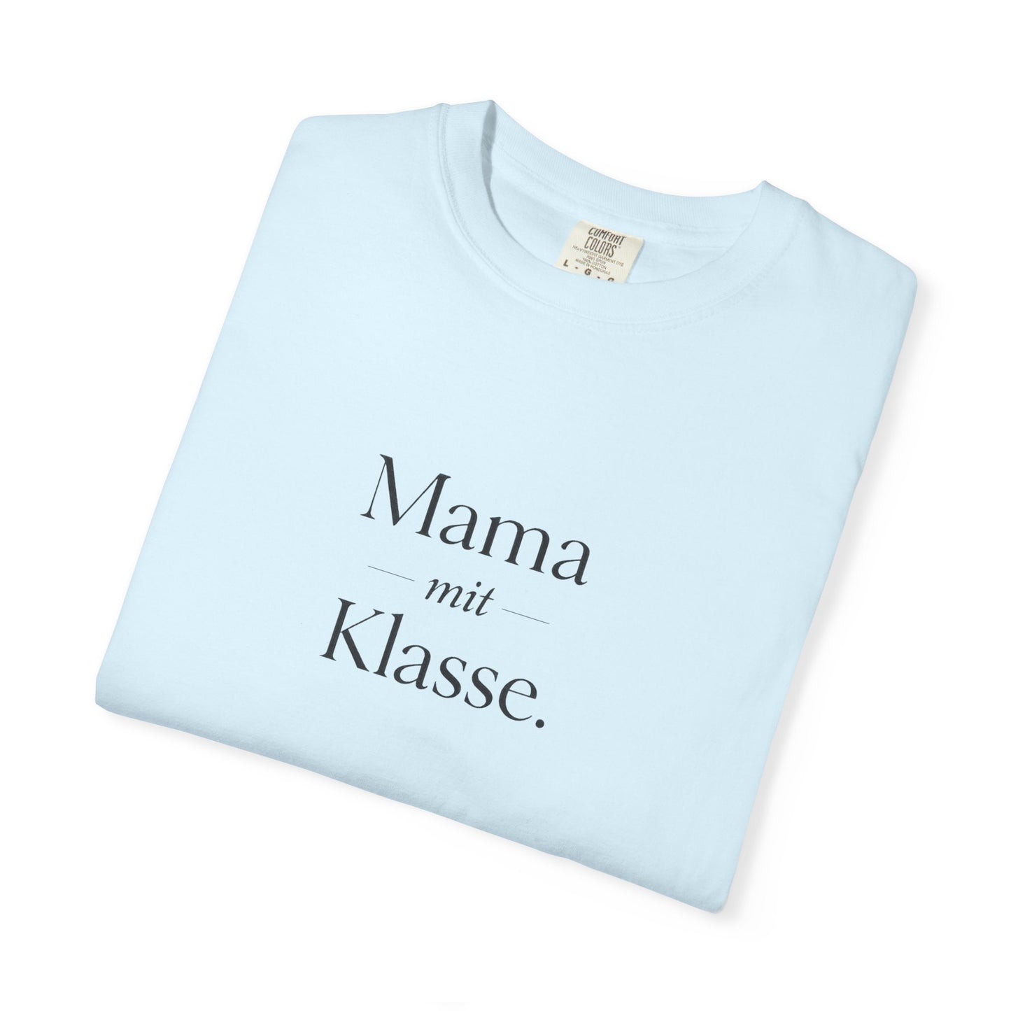 Mama mit Klasse T-Shirt — Stylish German 'Mama with Class' Tee