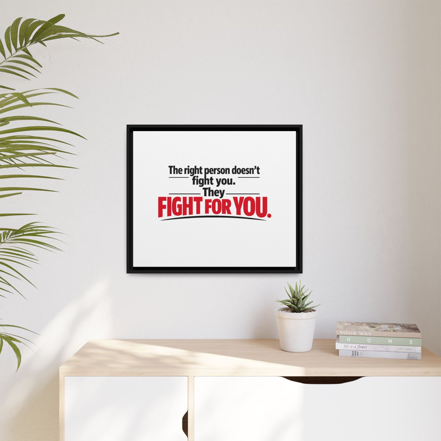 The Right Person Fights For You — Framed Matte Canvas Print"