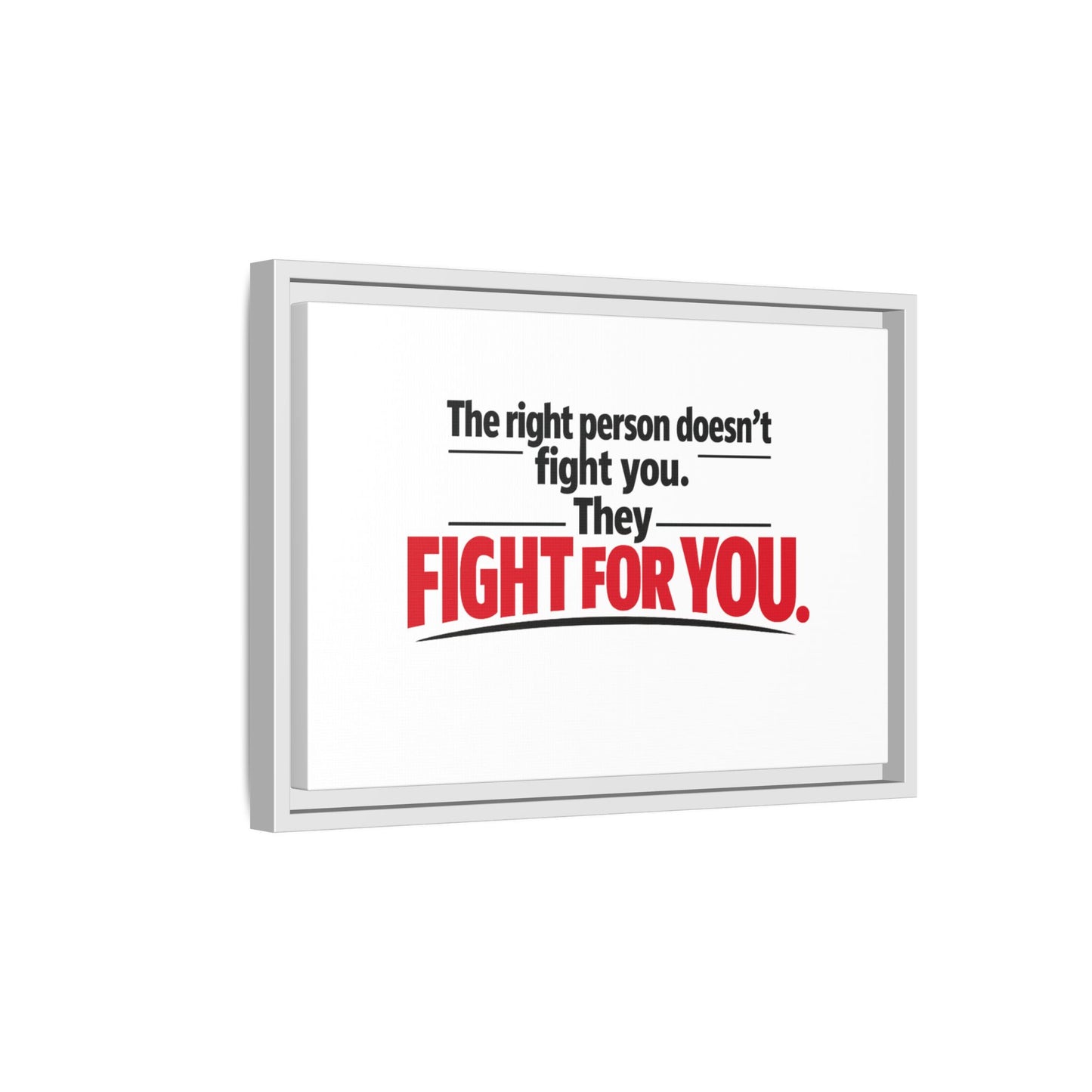 The Right Person Fights For You — Framed Matte Canvas Print"