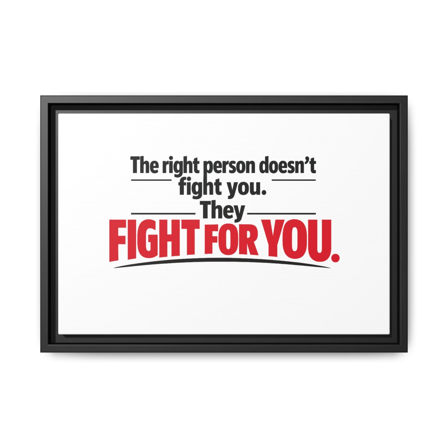 The Right Person Fights For You — Framed Matte Canvas Print"