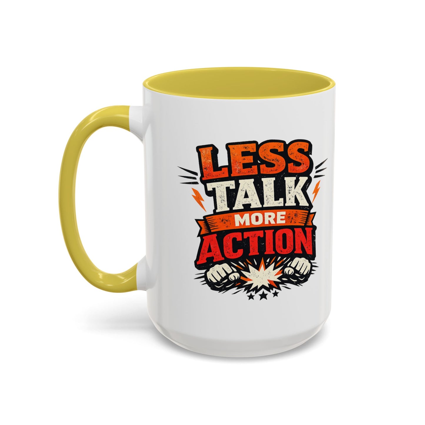 Less Talk More Action Ceramic Mug — Colorful 11oz & 15oz Coffee Cup