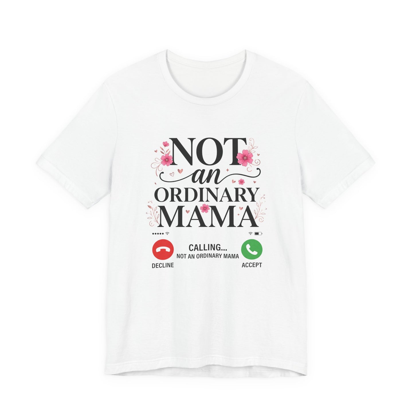 Not an Ordinary Mama T-Shirt — Graphic Mom Tee