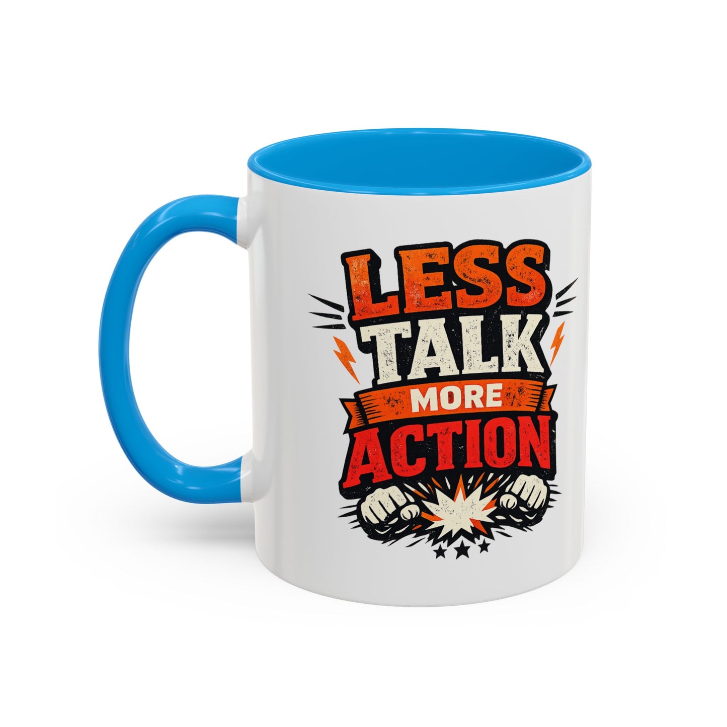 Less Talk More Action Ceramic Mug — Colorful 11oz & 15oz Coffee Cup
