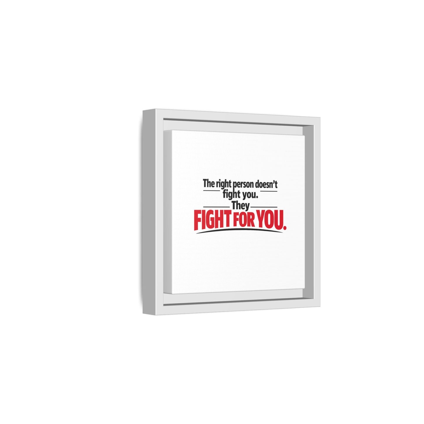 The Right Person Fights For You — Framed Matte Canvas Print"