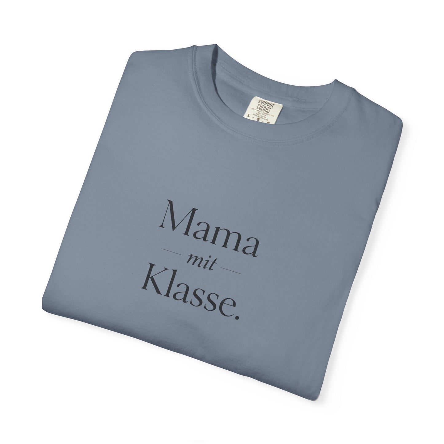 Mama mit Klasse T-Shirt — Stylish German 'Mama with Class' Tee