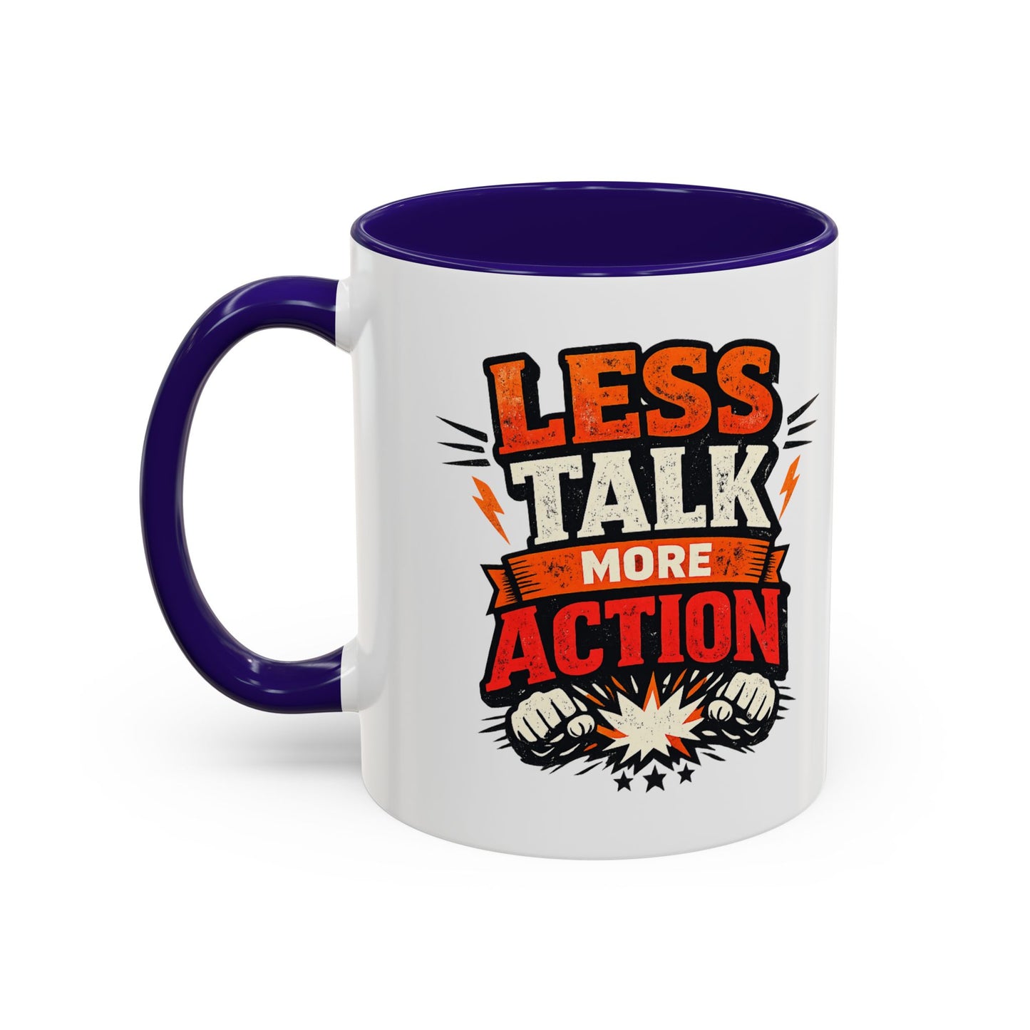 Less Talk More Action Ceramic Mug — Colorful 11oz & 15oz Coffee Cup