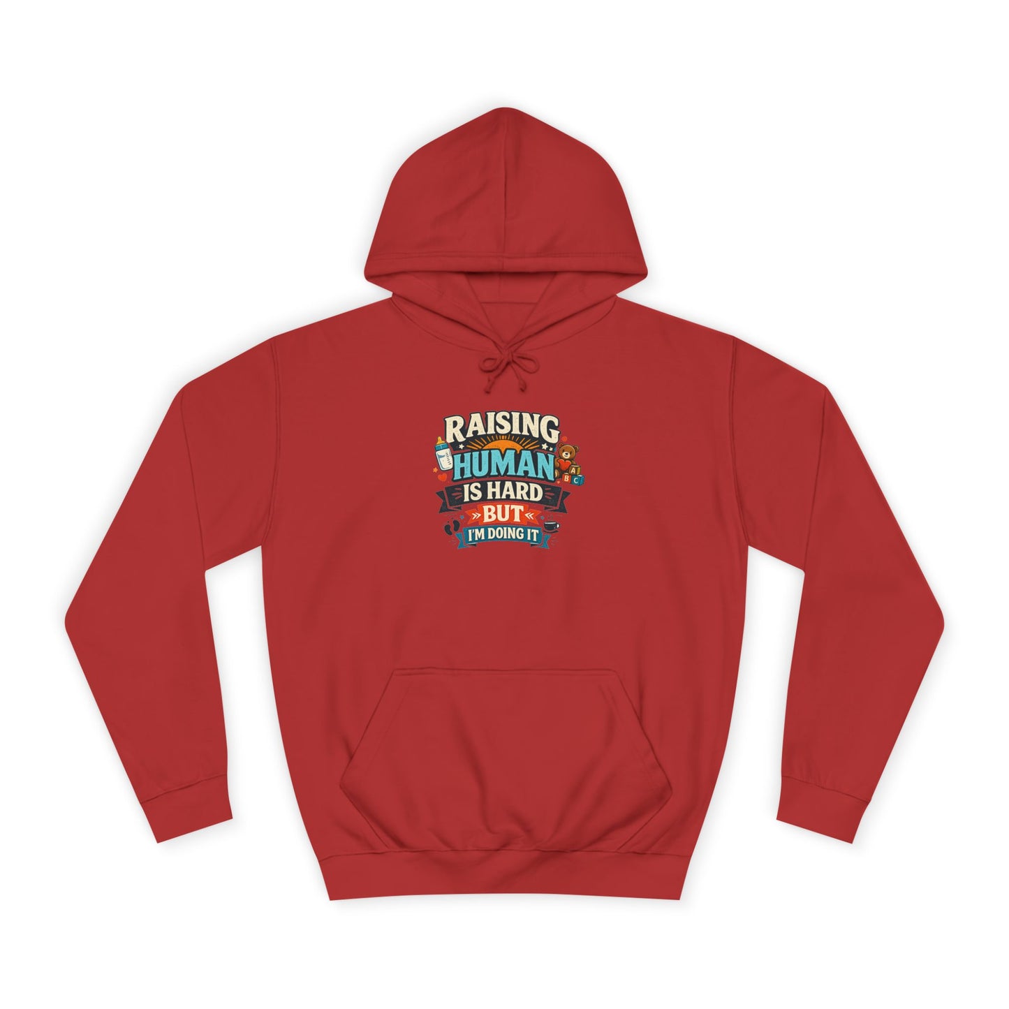 Parenthood Hoodie — “Raising Humans Is Hard But I’m Doing It” College Sweatshirt