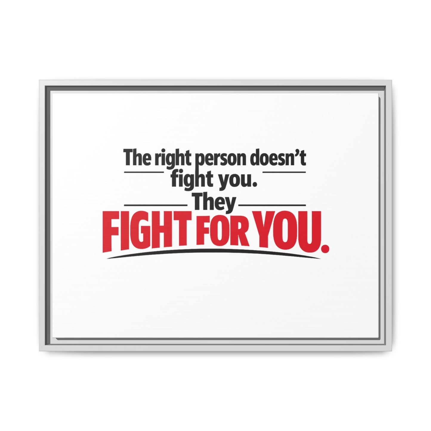 The Right Person Fights For You — Framed Matte Canvas Print"
