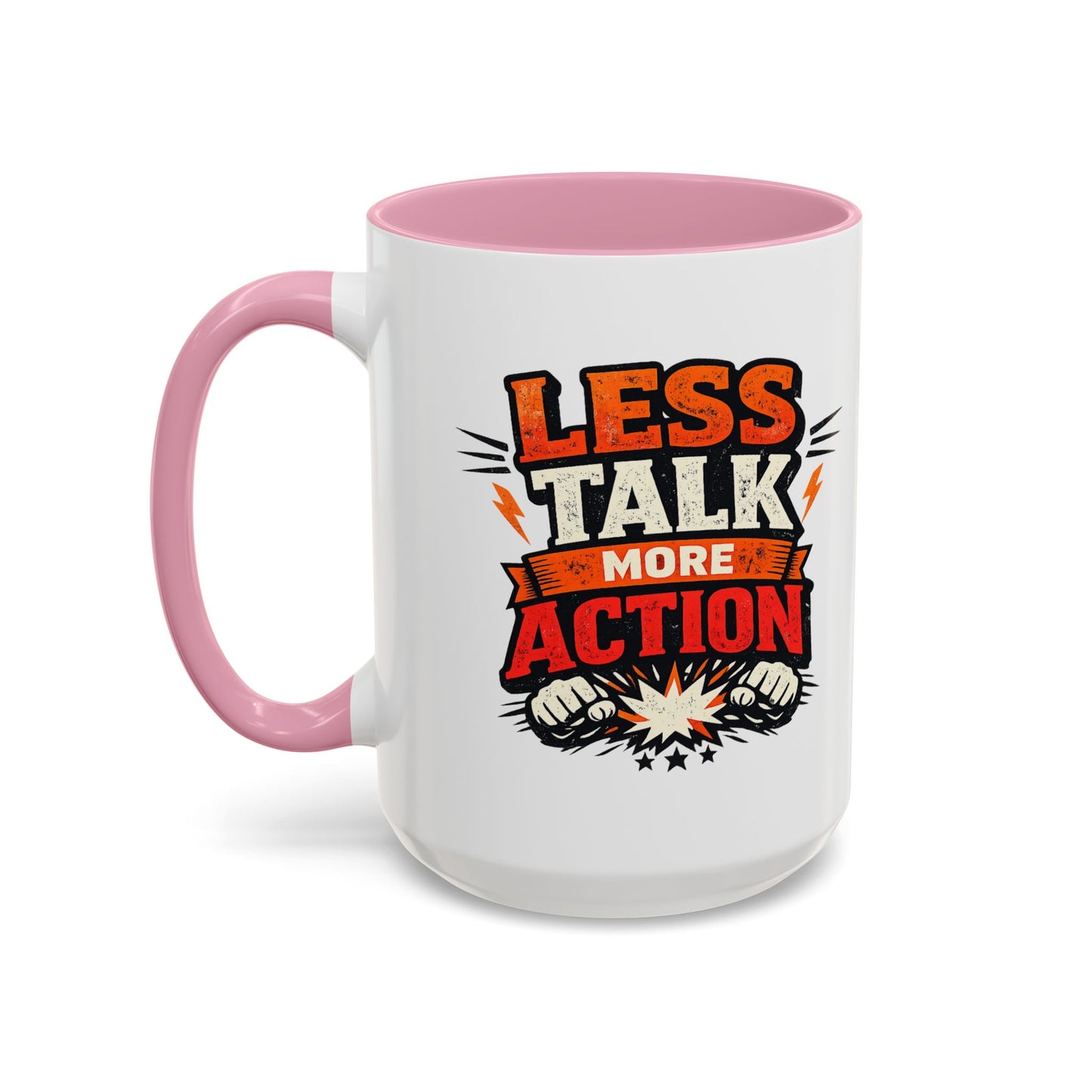 Less Talk More Action Ceramic Mug — Colorful 11oz & 15oz Coffee Cup