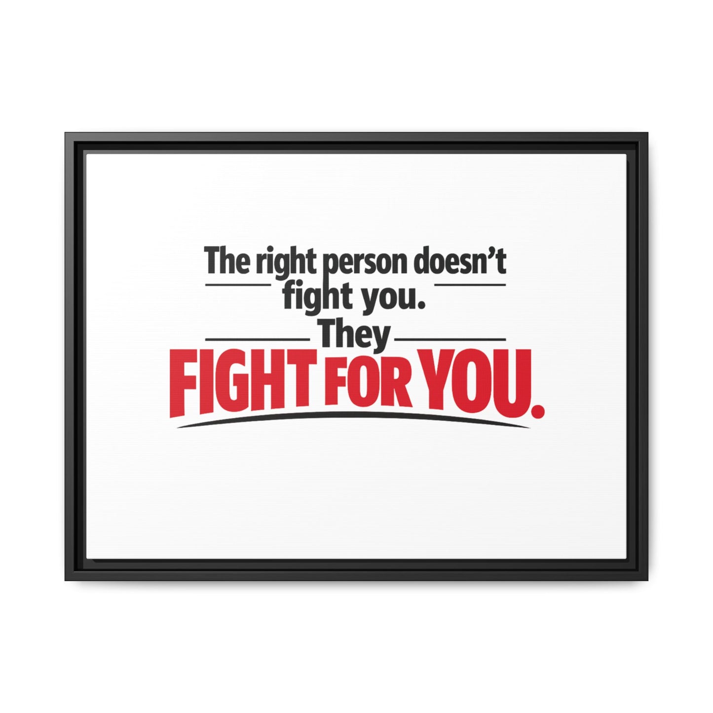 The Right Person Fights For You — Framed Matte Canvas Print"