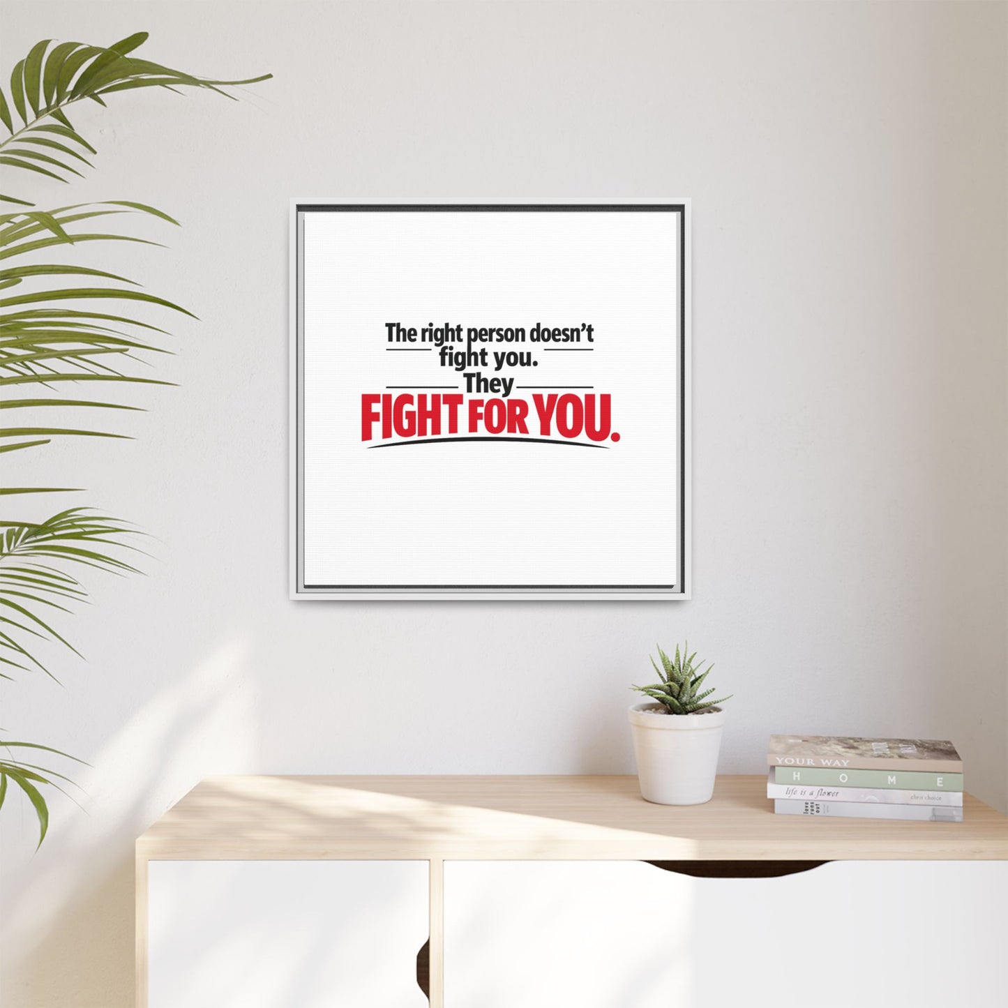 The Right Person Fights For You — Framed Matte Canvas Print"