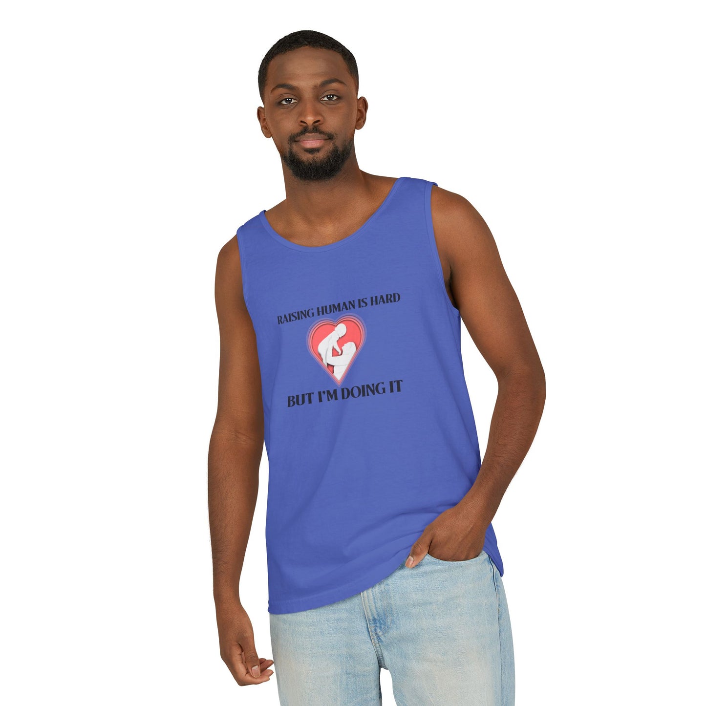 Raising Humans is Hard But I'm Doing It - Tank Top