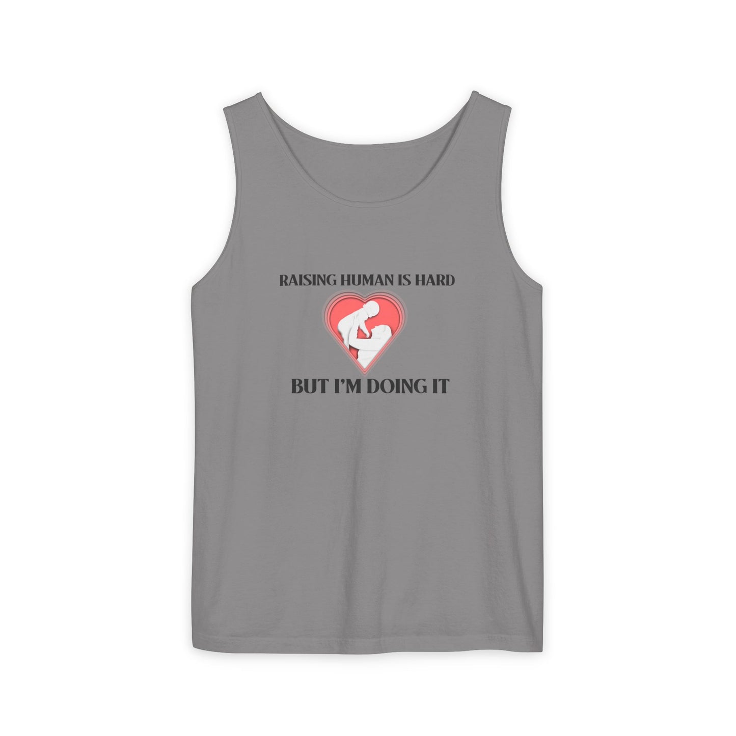 Raising Humans is Hard But I'm Doing It - Tank Top