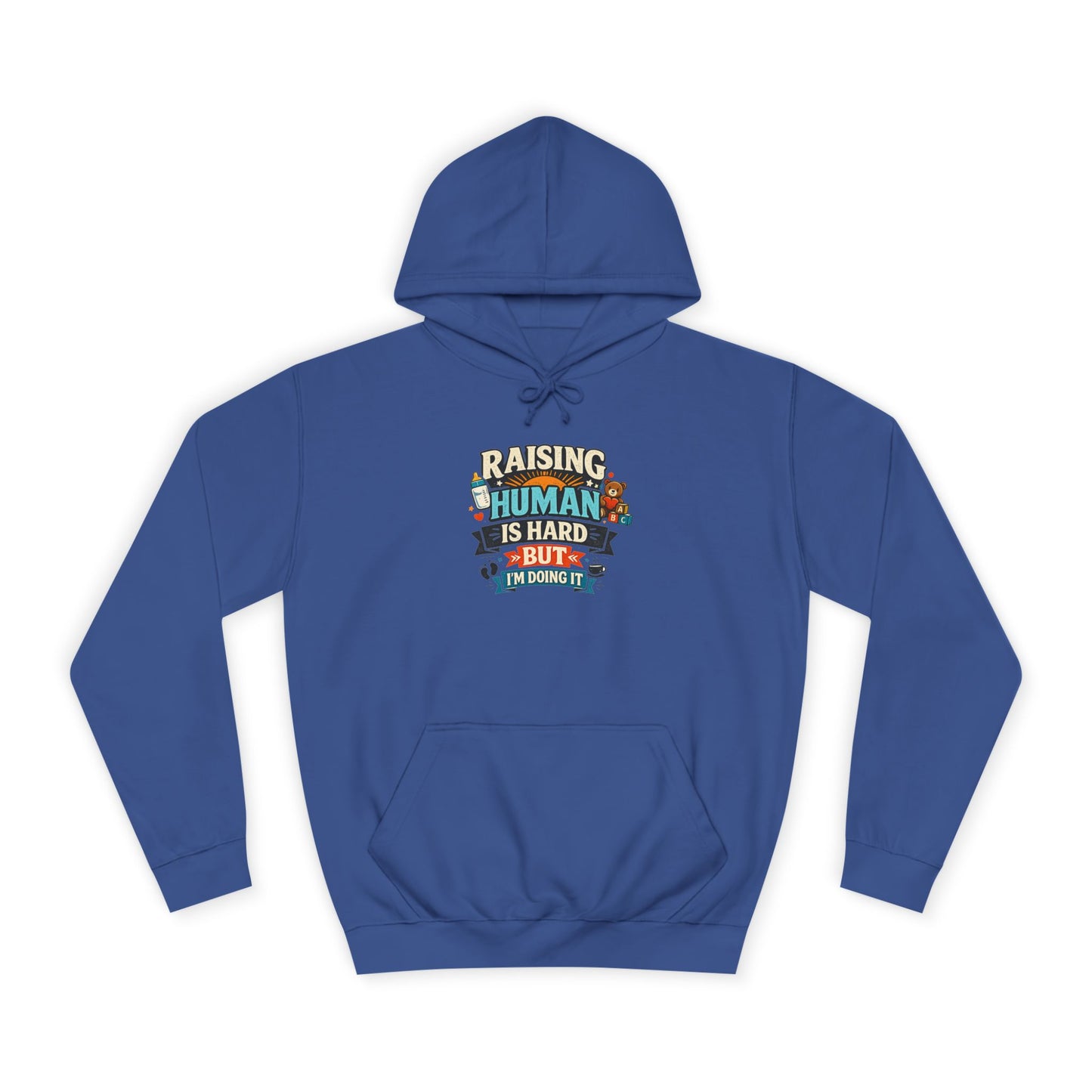 Parenthood Hoodie — “Raising Humans Is Hard But I’m Doing It” College Sweatshirt
