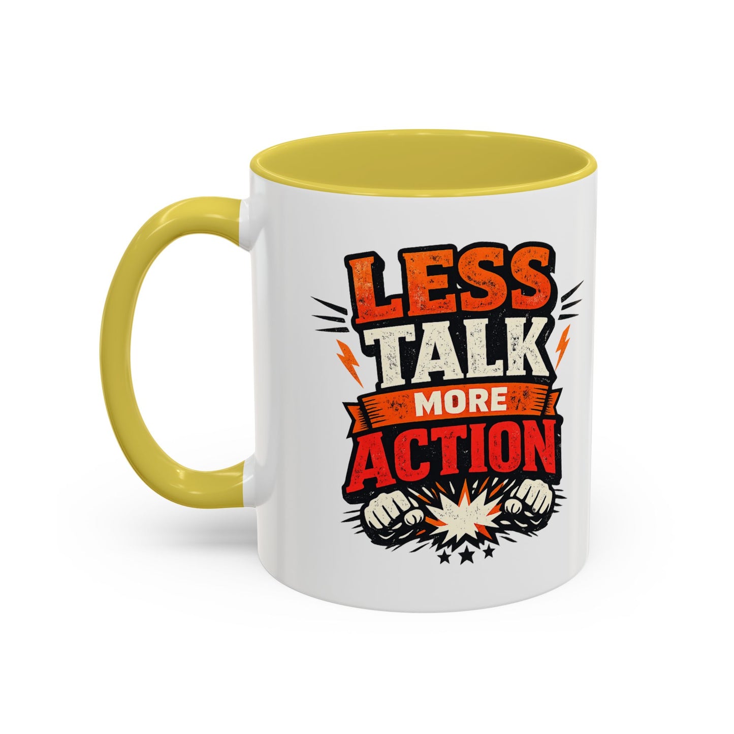 Less Talk More Action Ceramic Mug — Colorful 11oz & 15oz Coffee Cup