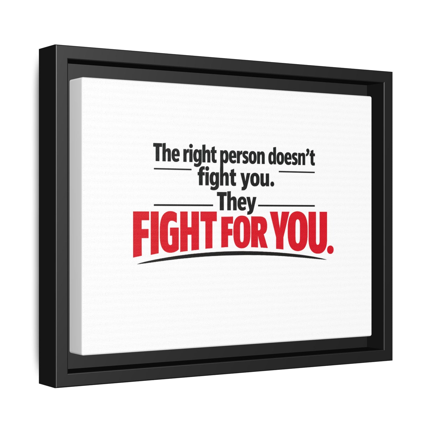 The Right Person Fights For You — Framed Matte Canvas Print"