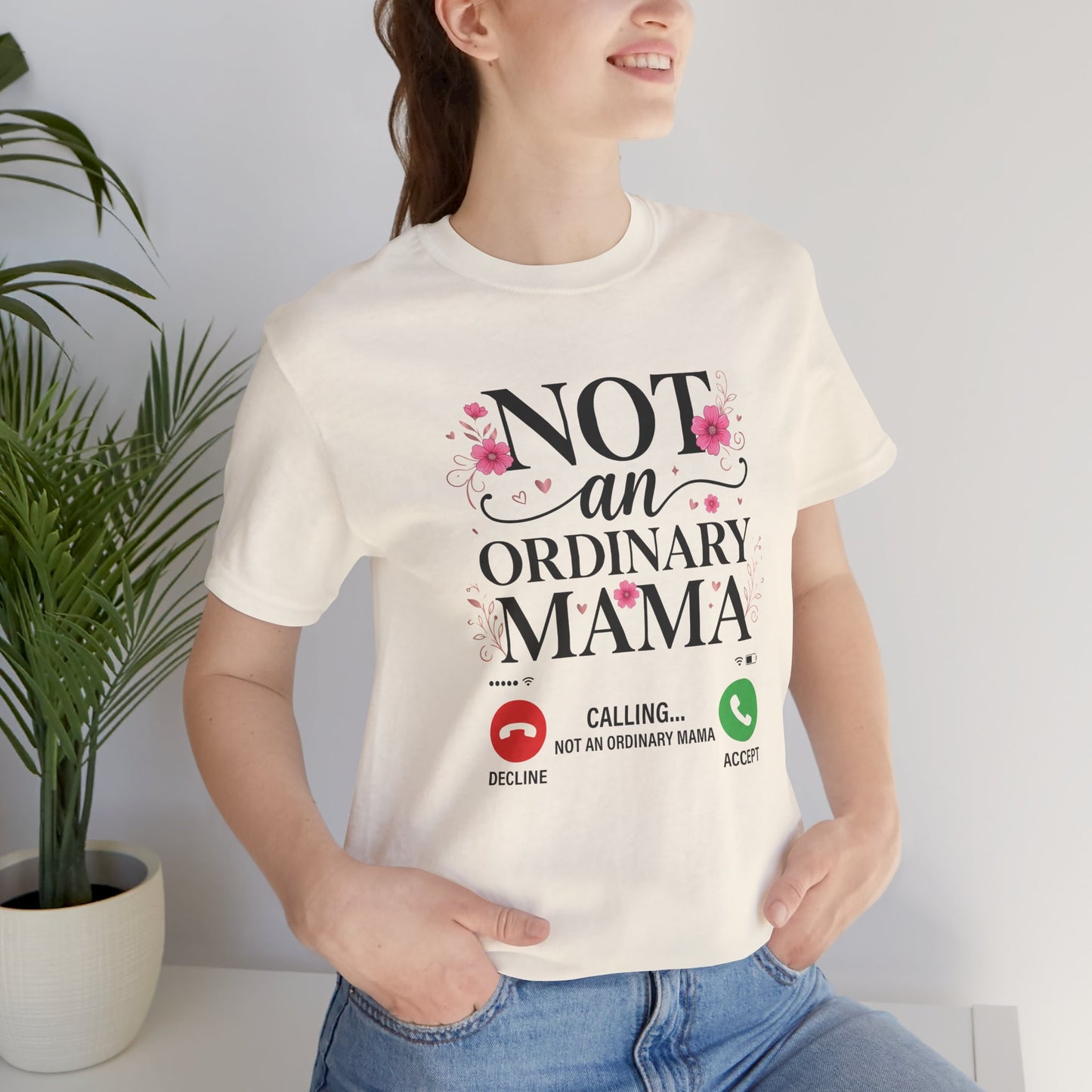 Not an Ordinary Mama T-Shirt — Graphic Mom Tee